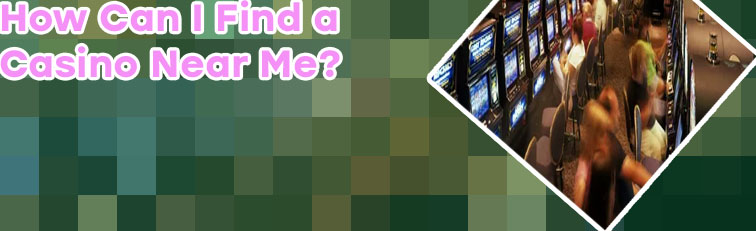 Any casinos near me