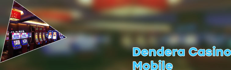 Dendera casino mobile