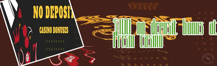 Prism casino $200 no deposit bonus codes