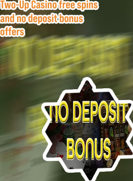 Two up casino no deposit bonus codes